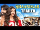 Shandaar Trailer 2015  Shahid Kapoor, Alia Bhatt, Pankaj Kapoor  Shaandaar Launch Event