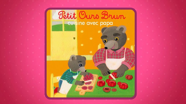 Les histoires de Petit Ours Brun Petit Ours Brun est un gros gourmand