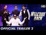Welcome Back Official Trailer 2 Launch  Anil Kapoor, Nana Patekar, John Abraham
