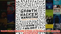 Download PDF  Growth Hacker Marketing A Primer on the Future of PR Marketing and Advertising FULL FREE