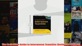 Download PDF  The Definitive Guide to Interwoven TeamSite Definitive Guides FULL FREE