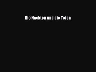 Die Nackten und die Toten PDF Download kostenlos