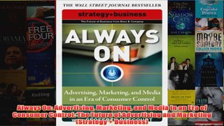 Download PDF  Always On Advertising Marketing and Media in an Era of Consumer Control The Future of FULL FREE