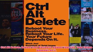 Download PDF  Ctrl Alt Delete Reboot Your Business Reboot Your Life Your Future Depends on It FULL FREE
