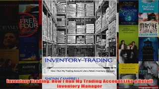 Download PDF  Inventory Trading How I Run My Trading Account Like a Retail Inventory Manager FULL FREE