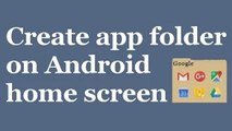 Folders: how to create on Android home screen to organize apps?