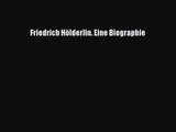 Friedrich Hölderlin. Eine Biographie PDF Ebook herunterladen gratis