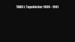 TABU I: Tagebücher 1989 - 1991 PDF Herunterladen