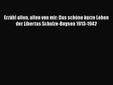 Erzähl allen allen von mir: Das schöne kurze Leben der Libertas Schulze-Boysen 1913-1942 PDF