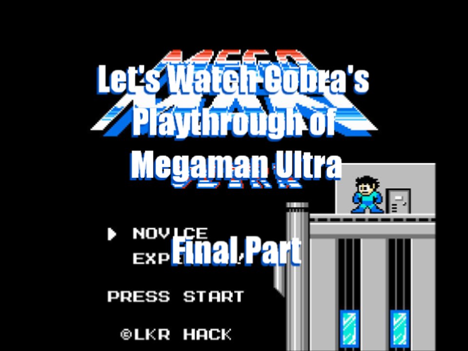 Let's Watch Cobra's Playthrough of Megaman Ultra Final Part