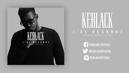 KeBlack - J'ai Déconné (Son officiel)