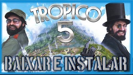 Baixar e Instalar - Tropico 5 + Todos os DLC