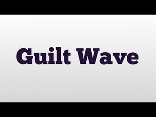 Guilt Wave meaning and pronunciation