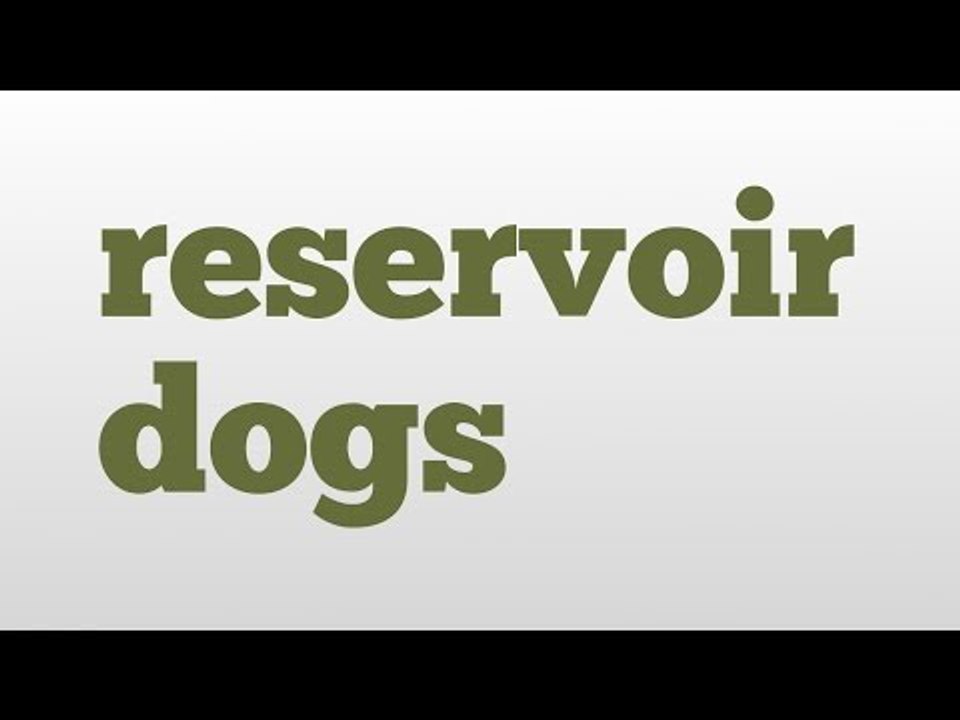 reservoir dogs meaning and pronunciation
