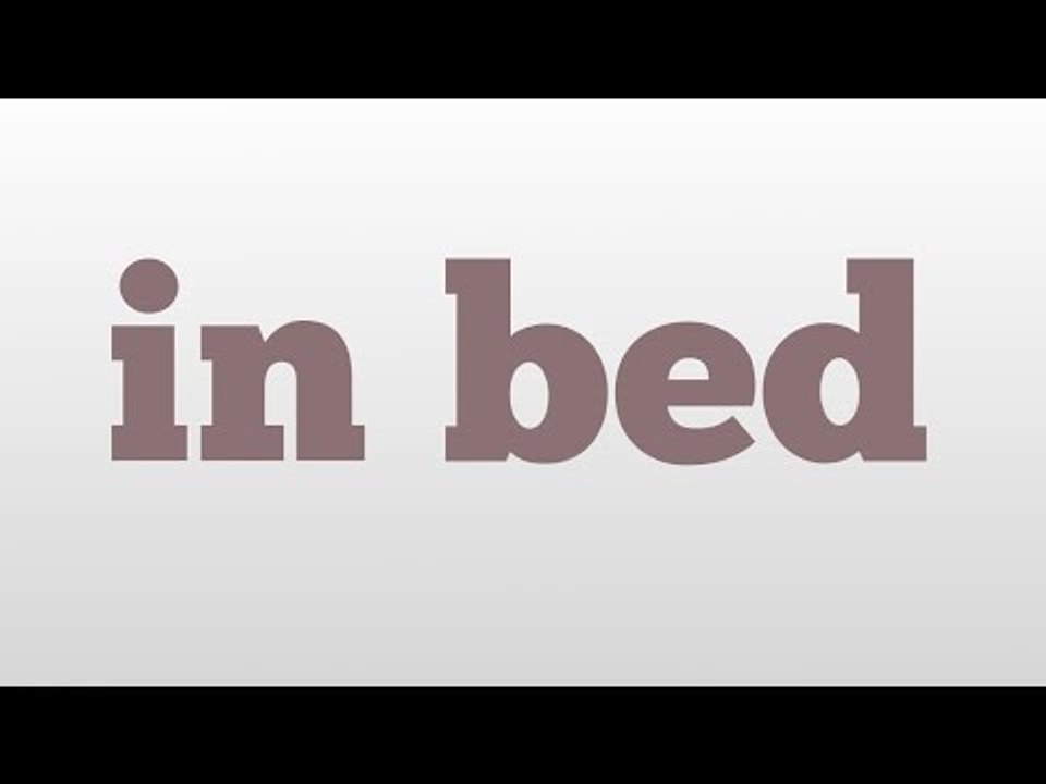in bed meaning and pronunciation video Dailymotion