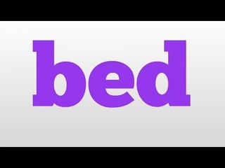 bed meaning and pronunciation
