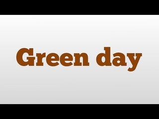 Green day meaning and pronunciation