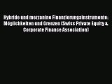 Hybride und mezzanine Finanzierungsinstrumente: Möglichkeiten und Grenzen (Swiss Private Equity