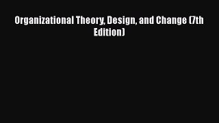 [PDF Download] Organizational Theory Design and Change (7th Edition) [PDF] Full Ebook