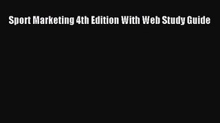 [PDF Download] Sport Marketing 4th Edition With Web Study Guide [PDF] Online
