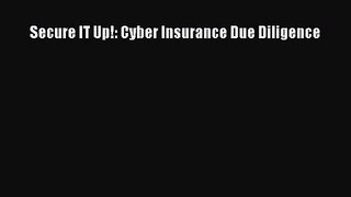 [PDF Download] Secure IT Up!: Cyber Insurance Due Diligence [Read] Full Ebook
