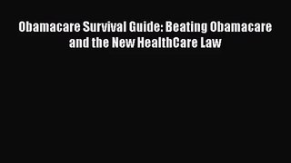 [PDF Download] Obamacare Survival Guide: Beating Obamacare and the New HealthCare Law [PDF]