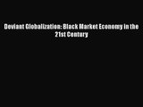 [PDF Download] Deviant Globalization: Black Market Economy in the 21st Century [Read] Full