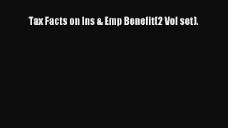 [PDF Download] Tax Facts on Ins & Emp Benefit(2 Vol set). [Read] Online