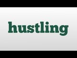 hustling meaning and pronunciation