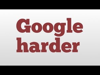 Google harder meaning and pronunciation