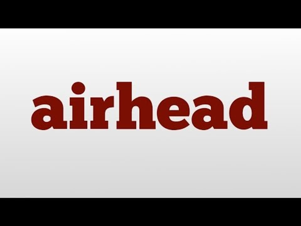 airhead meaning and pronunciation video Dailymotion