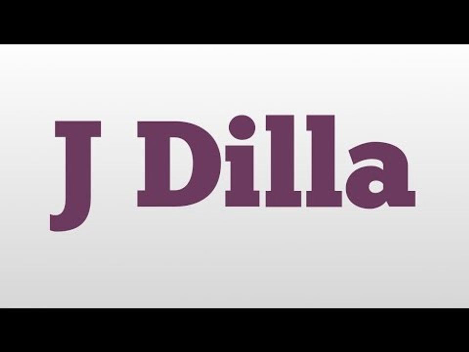 J Dilla meaning and pronunciation video Dailymotion