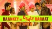 BAANKEY KI CRAZY BARAAT - Hindi Movie 2015 - Rajpal Yadav, Vijayraaz & Sanjay Mishra - Interview