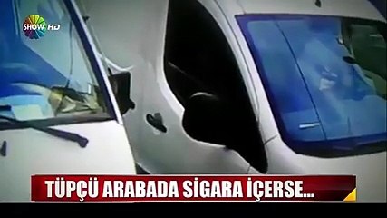 Tüpçü Arabada Sigara İçerse.. Yok Böyle Bir Şey