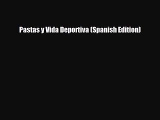 PDF Download Pastas y Vida Deportiva (Spanish Edition) PDF Full Ebook