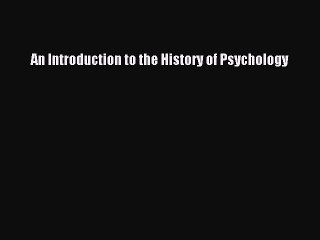 [PDF Download] An Introduction to the History of Psychology [Read] Full Ebook