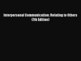[PDF Download] Interpersonal Communication: Relating to Others (7th Edition) [PDF] Online