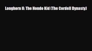[PDF Download] Longhorn II: The Hondo Kid (The Cordell Dynasty) [Read] Full Ebook