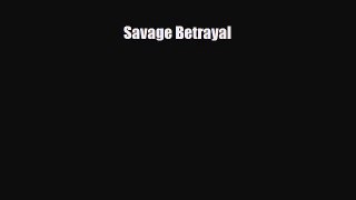 [PDF Download] Savage Betrayal [PDF] Online