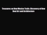 PDF Download Treasures on New Mexico Trails: Discovery of New Deal Art and Architecture Download