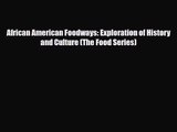 PDF Download African American Foodways: Exploration of History and Culture (The Food Series)