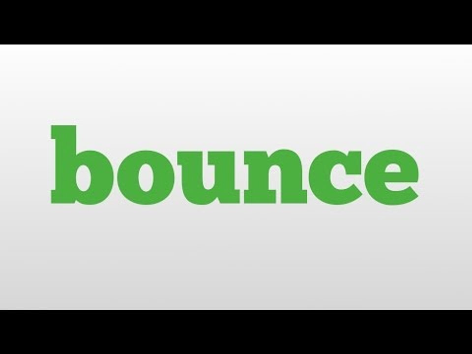 bounce meaning and pronunciation video Dailymotion