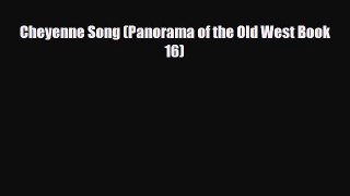 [PDF Download] Cheyenne Song (Panorama of the Old West Book 16) [Download] Online