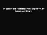 [PDF Download] The Decline and Fall of the Roman Empire vol. 1-6 (Everyman's Library) [PDF]