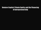 Download Venture Capital Private Equity and the Financing of Entrepreneurship Ebook Online