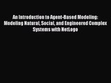 [PDF Download] An Introduction to Agent-Based Modeling: Modeling Natural Social and Engineered