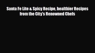 PDF Download Santa Fe Lite & Spicy Recipe healthier Recipes from the City's Renowned Chefs