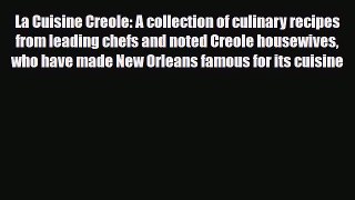 PDF Download La Cuisine Creole: A collection of culinary recipes from leading chefs and noted