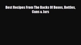 PDF Download Best Recipes From The Backs Of Boxes Bottles Cans & Jars Read Online