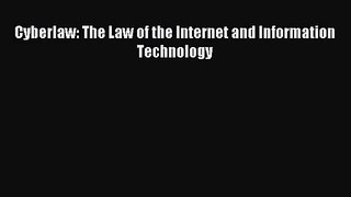 [PDF Download] Cyberlaw: The Law of the Internet and Information Technology [PDF] Online